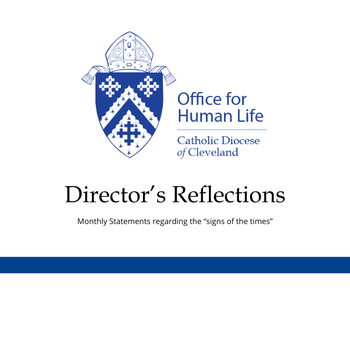 offices-departments/catechetical-formation-parish-life/parish-life/office-for-human-life/directors-reflections